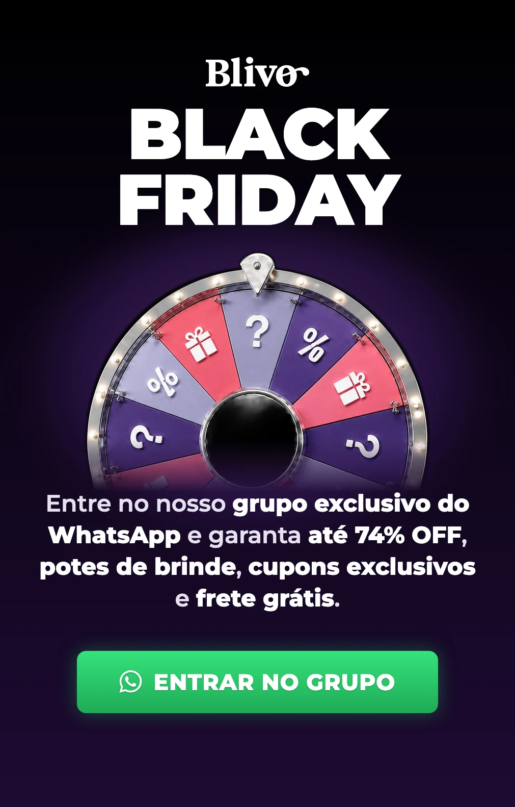 Black Friday Blivo: entre no grupo exclusivo do WhatsApp e garanta até 74% OFF, potes de brinde, cupons exclusivos e frete grátis